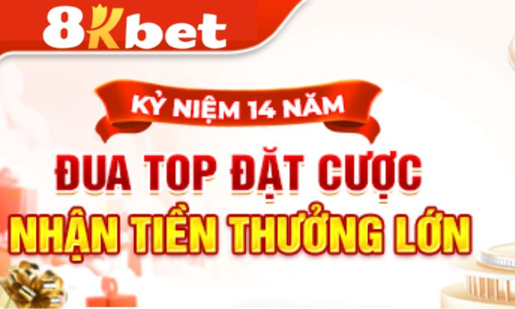 Đua TOP Nhận Thưởng - Khuyến mãi kỷ niệm 14 năm của 8KBET Đua TOP Nhận Thưởng - Khuyến mãi kỷ niệm 14 năm của 8KBET